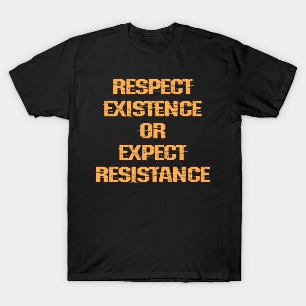 Respect existence or expect resistance. No justice, peace. Fuck racism. Silence is violence. End white supremacy. Anti-racist. United against hate. Black lives. One race human T-Shirt by IvyArtistic